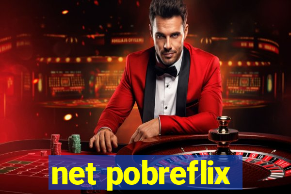 net pobreflix